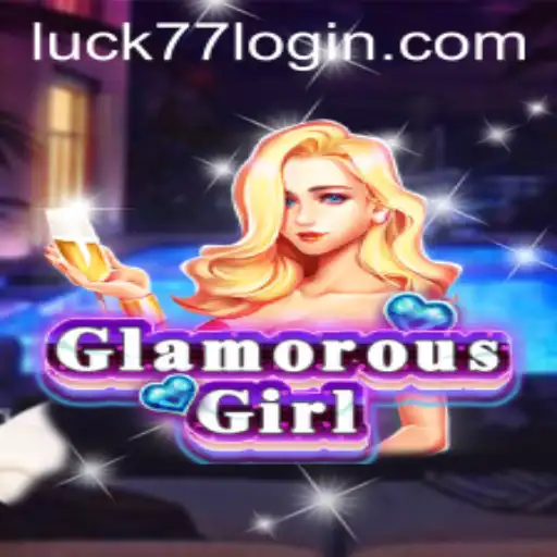 Discover the Thrills of GlamorousGirl: A Journey with Luck77