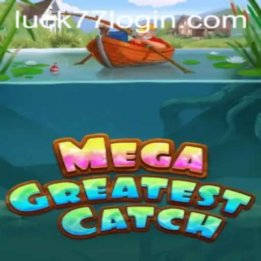 MegaGreatestCatch: Taking the Gaming World by Storm with Luck77